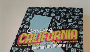 Crossing California – A Cultural Topography of a State of Wonder and Weirdness